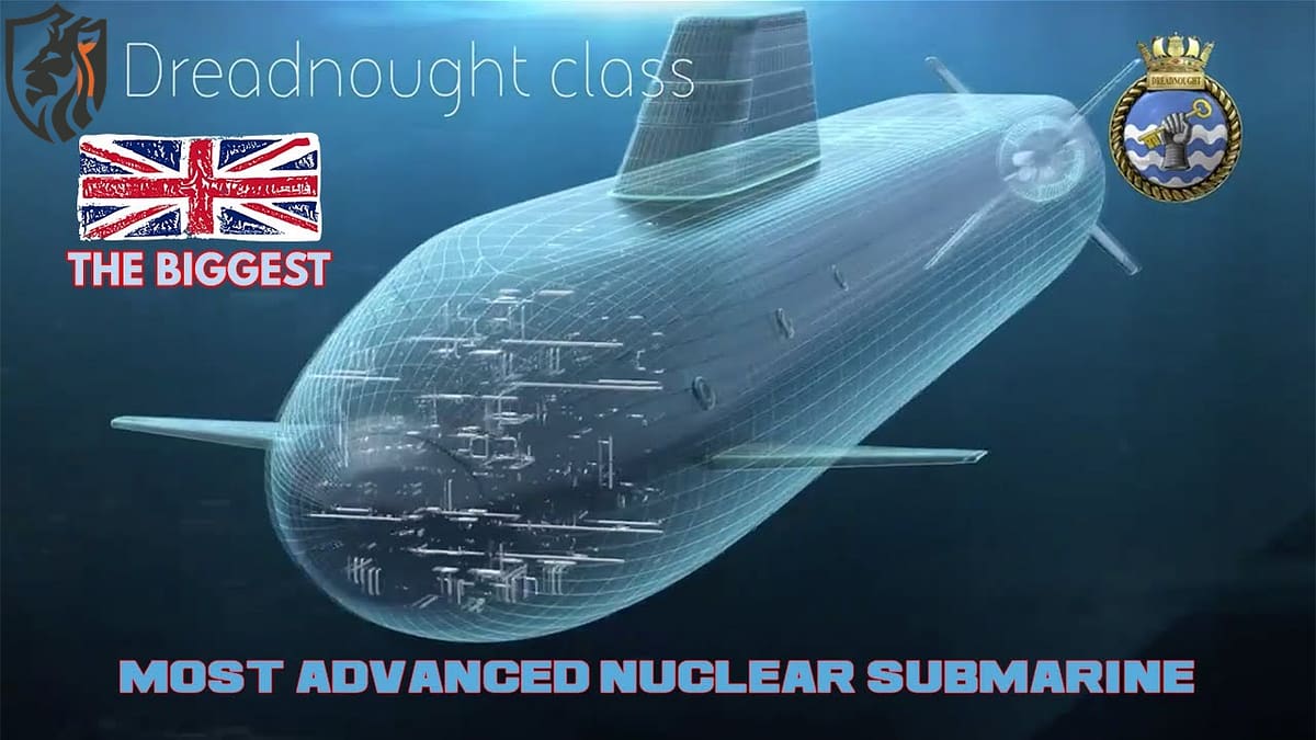 Dreadnought Submarines: Future of UK’s Nuclear Deterrent