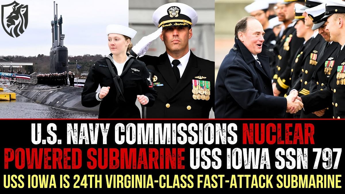 US Navy Commissions 24th Virginia-Class Fast-Attack Nuclear Submarine USS Iowa SSN 797