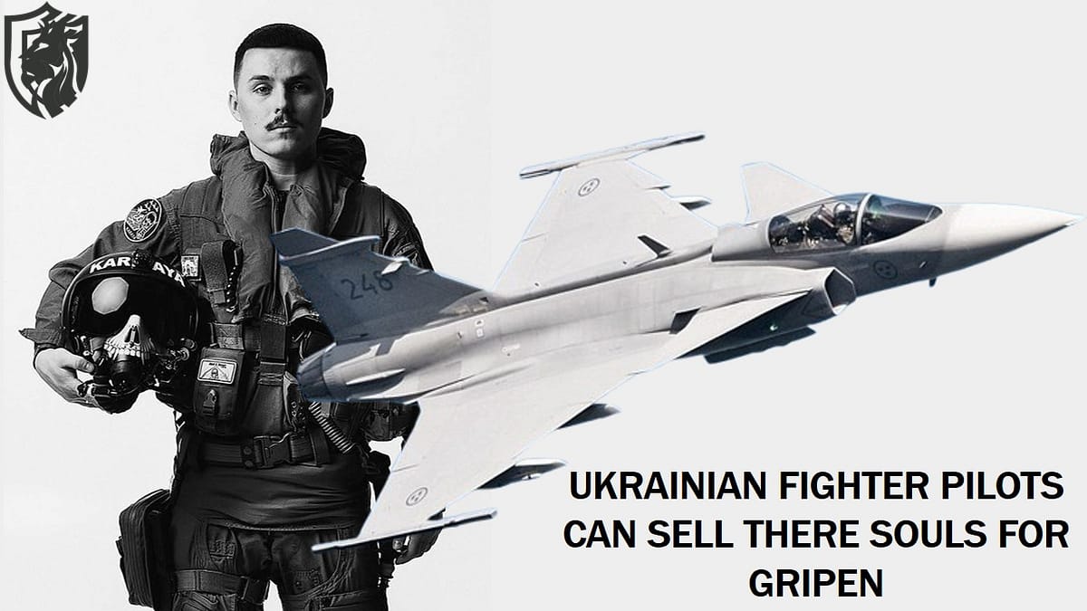 Ukrainian fighter pilots can sell there souls for Gripen