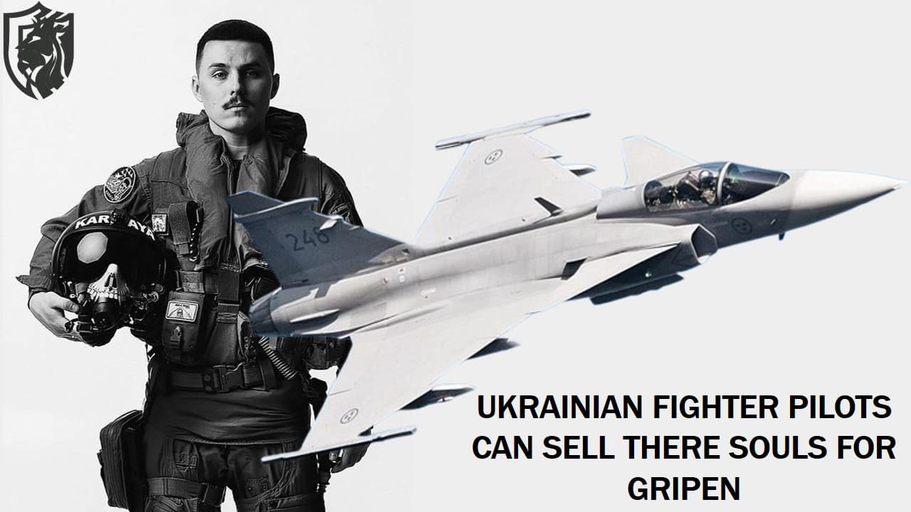 Ukrainian fighter pilots can sell there souls for Gripen